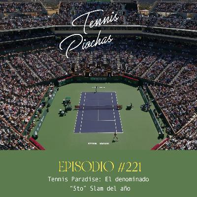 Episodio #222 - Tennis Paradise: El denominado “5to” Slam del año. Episodio #222 - Tennis Paradise: El denominado “5to” Slam del año.