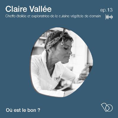 #13 - Claire Vallée - Cheffe étoilée et exploratrice de la cuisine végétale de demain
