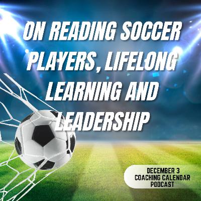 December Coaching Calendar - Gift #3: Inspired by a soccer captain who started a book club - on living authentically, lifelong learning and leadership