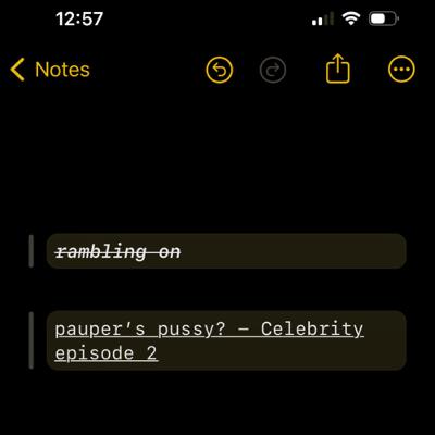 pauper’s p*ssy? - Celebrity episode 2