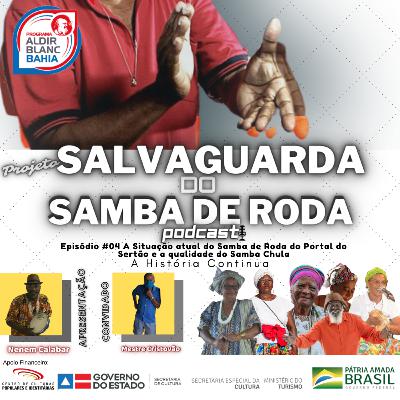 Episódio # 04 A SITUAÇÃO ATUAL DO SAMBA DE RODA DO PORTAL DO SERTÃO E A QUALIDADE DO SAMBA CHULA