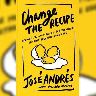 Best Of: Chef José Andrés On Building A Better World
