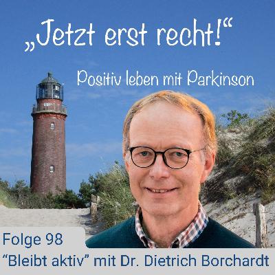 Folge 98 - "Bleibt aktiv" mit Dr. Dietrich Borchardt
