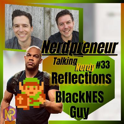 "The CEO Mindset" Reflections on BlackNES guy  - Talking Nerdy 33