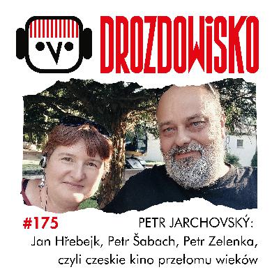 #175 - PETR JARCHOVSKÝ: Jan Hřebejk, Petr Šabach, Petr Zelenka i inni, czyli czeskie kino przełomu wieków #175 - PETR JARCHOVSKÝ: Jan Hřebejk, Petr Šabach, Petr Zelenka i inni, czyli czeskie kino przełomu wieków