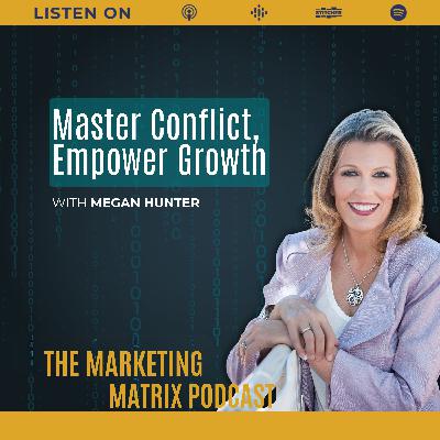 Empowering Individuals Through Conflict Management with Megan Hunter : 126 Empowering Individuals Through Conflict Management with Megan Hunter : 126
