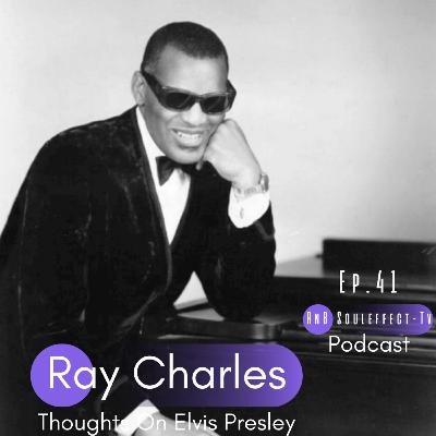 Ep.41 Ray Charles thoughts on Elvis Presley