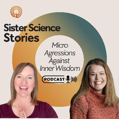 Micro-aggressions Against Inner Wisdom — with Chelsey & Jill Micro-aggressions Against Inner Wisdom — with Chelsey & Jill