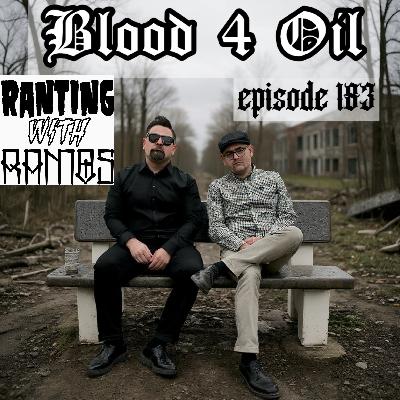 EPISODE 183: B.O.V. OPERATION BLOOD FOR OIL