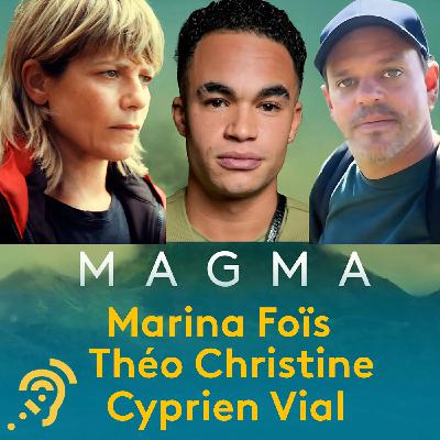 Marina Foïs, Théo Christine, Cyprien Vial : "Magma" puissance 3