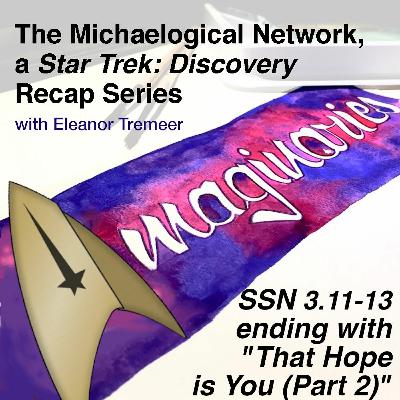 SSN3.11-13 - The Michaelogical Network, a STAR TREK DISCO Recap Series SSN3.11-13 - The Michaelogical Network, a STAR TREK DISCO Recap Series