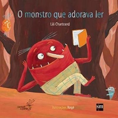 O MONSTRO QUE ADORAVA LER - Lili Chartrand