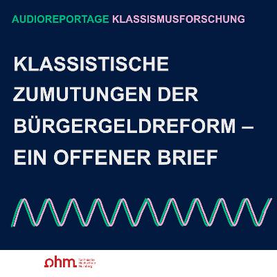 Klassistische Zumutungen der Bürgergeldreform – Ein offener Brief Klassistische Zumutungen der Bürgergeldreform – Ein offener Brief