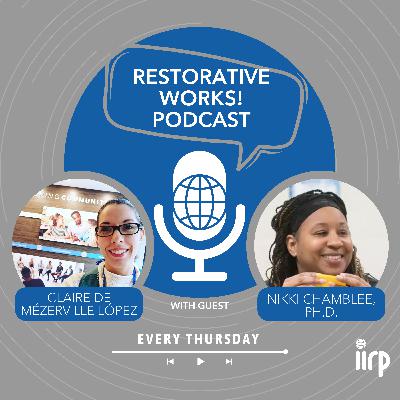 Restorative Practices as a Pedagogical Approach with Nikki Chamblee