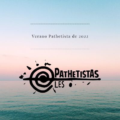 Episode 9: Podcast Pathetista - Episodio 9 - Verano Pathetista 2022 Episode 9: Podcast Pathetista - Episodio 9 - Verano Pathetista 2022