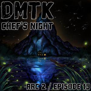 DMTK: Chef’s Night: Arc 02 / Episode 019 - The Children of the Marsh DMTK: Chef’s Night: Arc 02 / Episode 019 - The Children of the Marsh