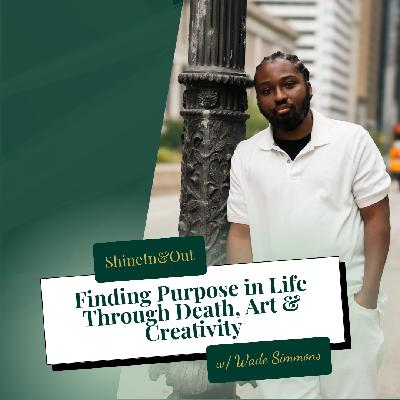 Finding Purpose in Life Through Death, Art & Creativity | Wade Simmons Finding Purpose in Life Through Death, Art & Creativity | Wade Simmons