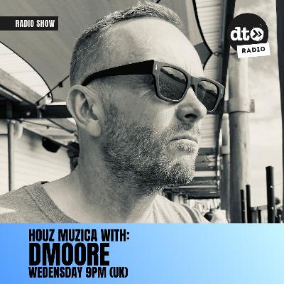 HOUZ MUZICA with DMoore #6 HOUZ MUZICA with DMoore #6
