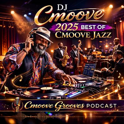 Episode 506: 2025: Best Of Cmoove Jazz (Vol. 4)