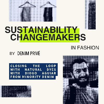 Episode 20: Closing the Loop with Natural Dyes with Diogo Aguiar from Minority Denim