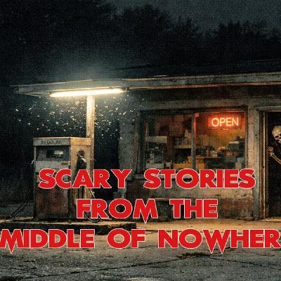 Best of Scary Stories From the Middle of Nowhere