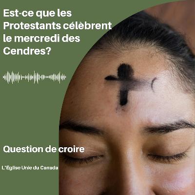 Est-ce que les Protestants célèbrent le mercredi des Cendres?