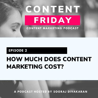EP2: How Much Does Content Marketing Cost?