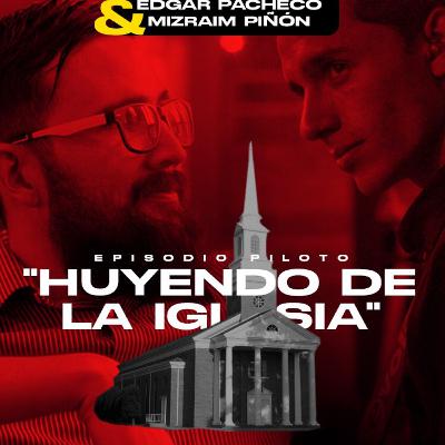 Huyendo de la Iglesia - Edgar Pacheco Y Mizraim Piñón