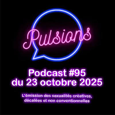 PULSIONS #95 - émission avec toute l'équipe PULSIONS #95 - émission avec toute l'équipe