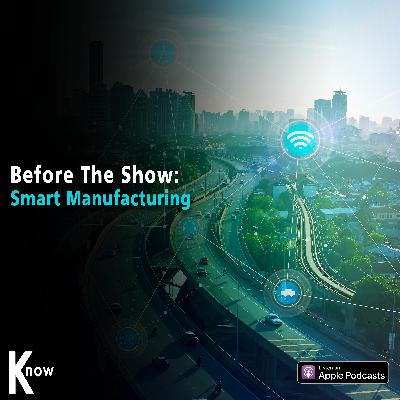 Smart Manufacturing - Before the Show #277