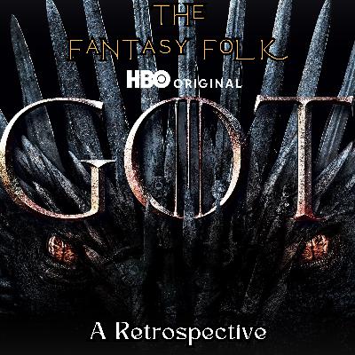Game of Thrones: A Retrospective