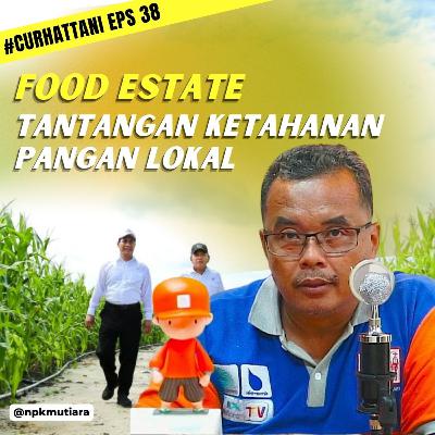 Food Estate: Urusan Perut Jadi Perbincangan | CurHatTani #38