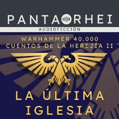 PRAF#19 - Cuentos de la Herejía II - La Última Iglesia, de Graham McNeill - WH40K