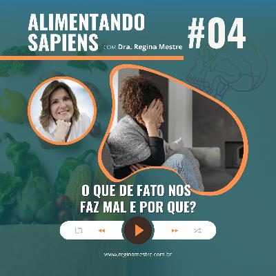 EP04 - O que, de fato, nos faz mal e por que? EP04 - O que, de fato, nos faz mal e por que?
