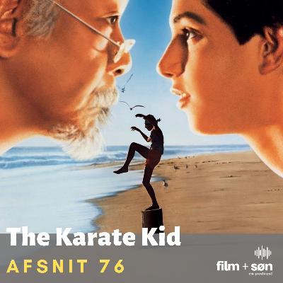 Episode 76: The Karate Kid
