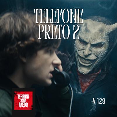 #129 - Telefone Preto 2 | Terror Sem Medo Podcast