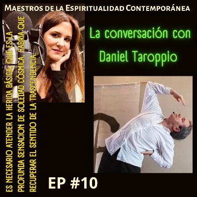 Ep. 10. Daniel Taroppio: El sistema actual es una fábrica de gente alienada, separada del Cosmos