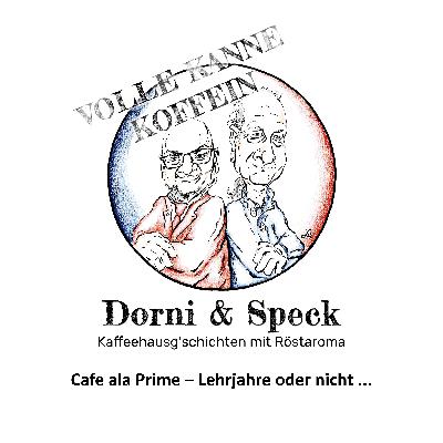 Cafe ala Prime – Lehrjahre oder nicht ...