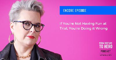 Encore Episode β If You're Not Having Fun at Trial, You're Doing it Wrong Encore Episode β If You're Not Having Fun at Trial, You're Doing it Wrong