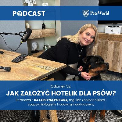 32. Jak założyć hotelik dla psów? Katarzyna Pokora - magister inż. zootechnik, zoopsycholog i hodowca