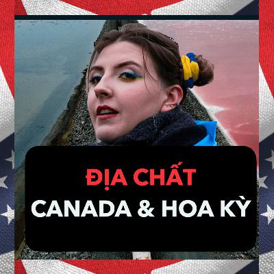 Địa hình Canada & Mỹ HIỂM TRỞ ra sao? | Canada và Hoa Kỳ Ep. 2