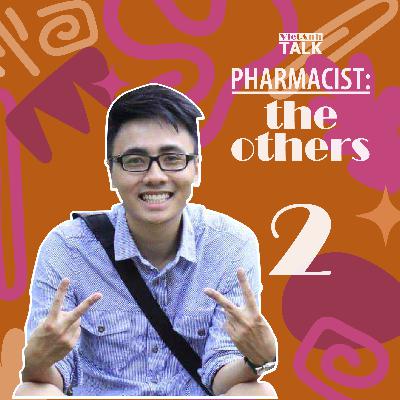 [VietAnhTalk | Pharmacist: The Others] #12.2 - Hành trình vẫn còn dài, chỉ cần ta biết trân trọng mọi cơ hội