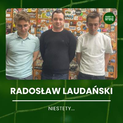 Niestety... | Gość: Radosław Laudański