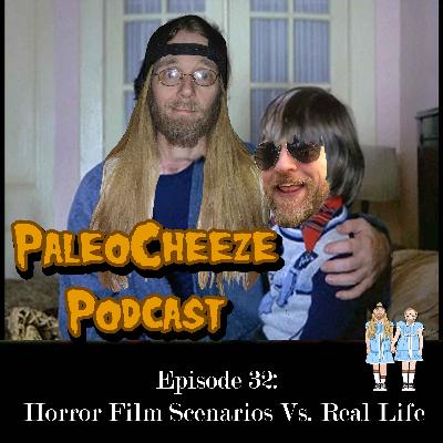 Episode 32 - Horror Film Scenarios Vs. Real Life Episode 32 - Horror Film Scenarios Vs. Real Life