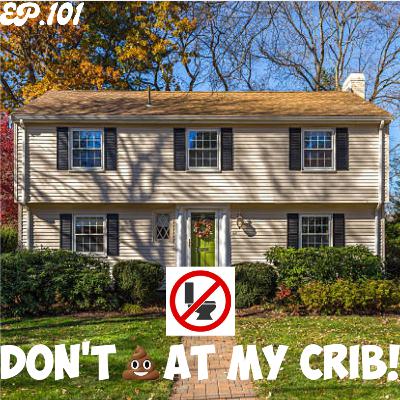 Don't Dookie At My Crib | Ep.101