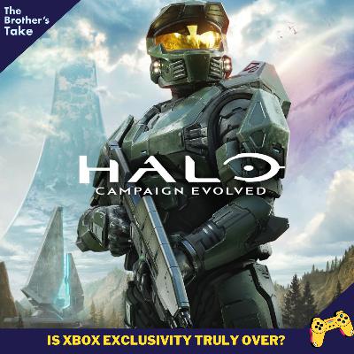 BONUS : Halo : Campaign Evolved! (Is this the End of Xbox Exclusivity?)
