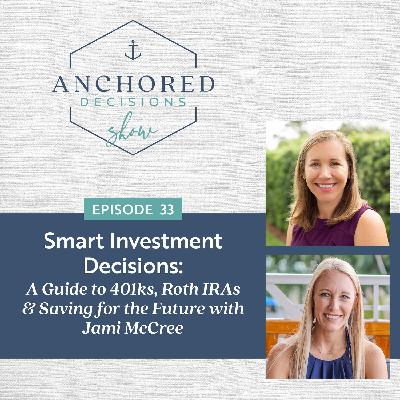 033: Smart Investment Decisions: A Guide to 401ks, Roth IRAs & Saving for the Future with Jami McCree 033: Smart Investment Decisions: A Guide to 401ks, Roth IRAs & Saving for the Future with Jami McCree