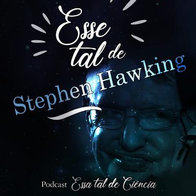 #23 Esse tal de Stephen Hawking