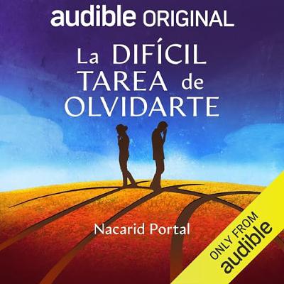 La difícil tarea de olvidarte (Audiolibro) | Prueba Gratis