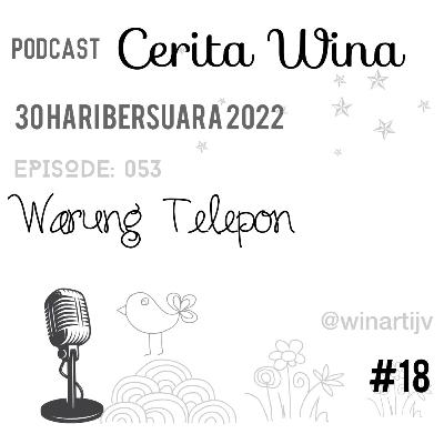 Episode: 053. Warung Telepon. #30haribersuara2022 Episode: 053. Warung Telepon. #30haribersuara2022